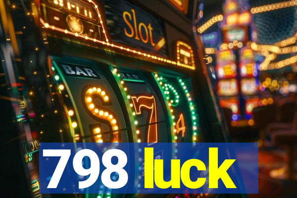 798 luck